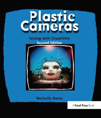 Plastic Cameras: Toying with Creativity 1138472263 Book Cover