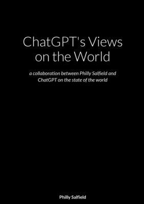 ChatGPT's Views on the World: a collaboration b... 1447526325 Book Cover