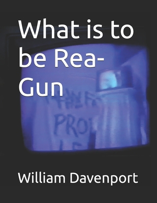 What is to be Rea-Gun B0D6V7NFLH Book Cover