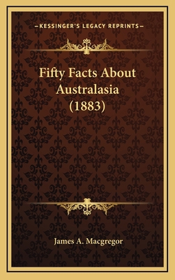 Fifty Facts About Australasia (1883) 1165316803 Book Cover