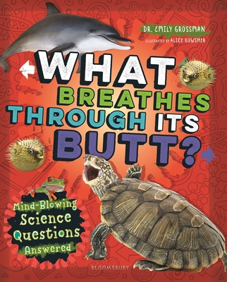 What Breathes Through Its Butt?: Mind-Blowing S... 1547604522 Book Cover