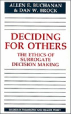 Deciding for Others: The Ethics of Surrogate De... 0521311969 Book Cover