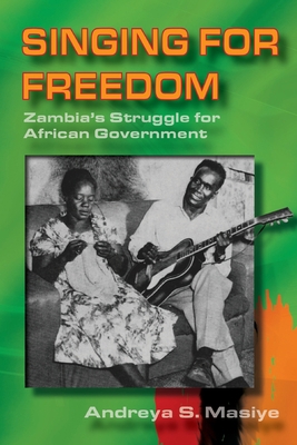 Singing for Freedom: Zambia's struggle for Afri... 9982241222 Book Cover