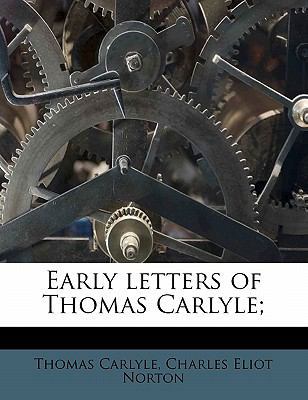 Early Letters of Thomas Carlyle; 1172888221 Book Cover