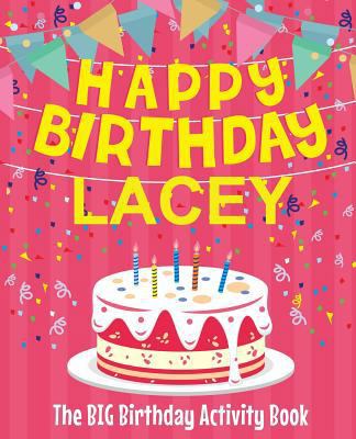 Happy Birthday Lacey - The Big Birthday Activit... 1727729943 Book Cover