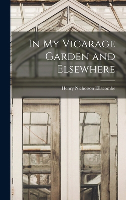 In My Vicarage Garden and Elsewhere 1017064679 Book Cover