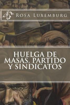 Huelga de masas, partido y sindicatos [Spanish] 1721162550 Book Cover