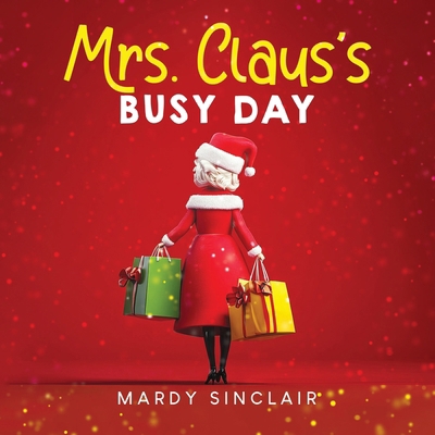 Mrs. Claus's Busy Day 1965687466 Book Cover