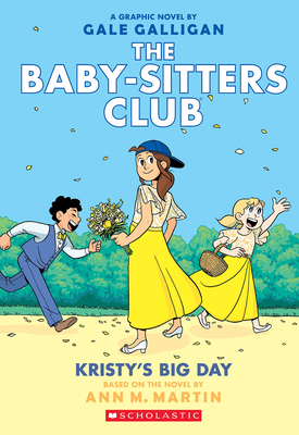 Kristy's Big Day: A Graphic Novel (the Baby-Sit... 1338067613 Book Cover