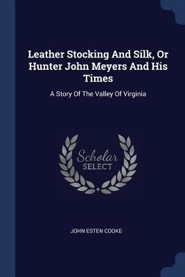 Leather Stocking And Silk, Or Hunter John Meyer... 1377283747 Book Cover