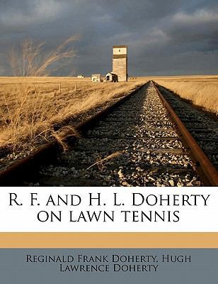 R. F. and H. L. Doherty on Lawn Tennis 1145822681 Book Cover
