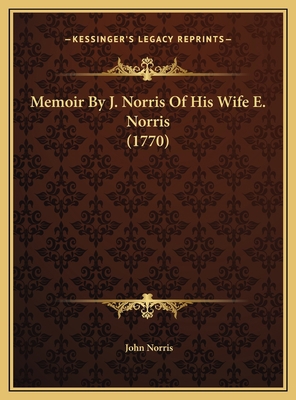 Memoir By J. Norris Of His Wife E. Norris (1770) 1169578187 Book Cover
