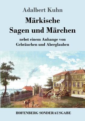 Märkische Sagen und Märchen: nebst einem Anhang... [German] 3743721929 Book Cover