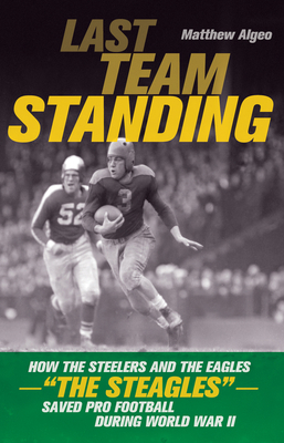 Last Team Standing: How the Steelers and the Ea... 161374885X Book Cover