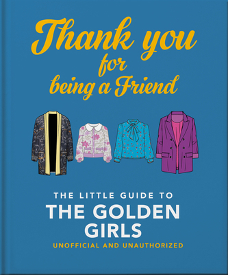 Thank You for Being a Friend: The Little Guide ... 1800693257 Book Cover