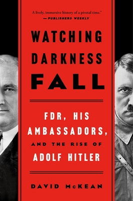 Watching Darkness Fall: Fdr, His Ambassadors, a... 1250206979 Book Cover