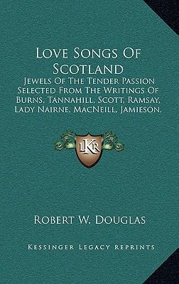 Love Songs of Scotland: Jewels of the Tender Pa... 1163570257 Book Cover