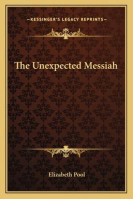 The Unexpected Messiah 1162920416 Book Cover
