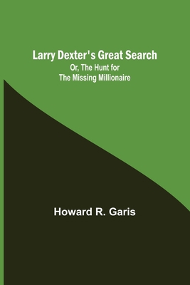 Larry Dexter's Great Search; Or, The Hunt for t... 9356702578 Book Cover