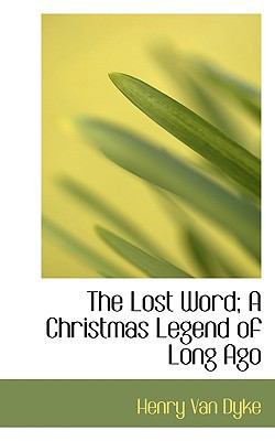 The Lost Word; A Christmas Legend of Long Ago 1113810076 Book Cover