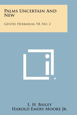 Palms Uncertain and New: Gentes Herbarum, V8, N... 1258635399 Book Cover