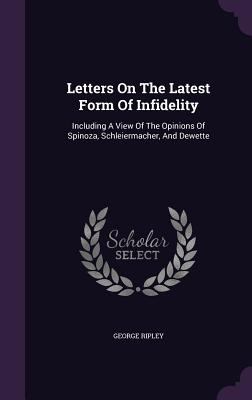 Letters On The Latest Form Of Infidelity: Inclu... 1354607422 Book Cover