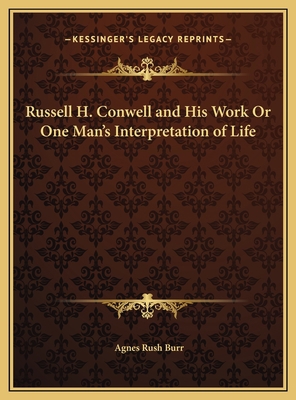 Russell H. Conwell and His Work Or One Man's In... 1169794831 Book Cover