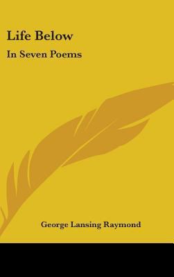 Life Below: In Seven Poems 0548540217 Book Cover