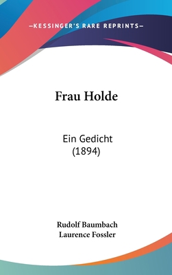 Frau Holde: Ein Gedicht (1894) [German] 1161218750 Book Cover