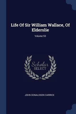 Life Of Sir William Wallace, Of Elderslie; Volu... 1377181243 Book Cover