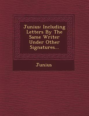 Junius: Including Letters by the Same Writer Un... 1249607116 Book Cover