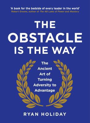 The Obstacle is the Way: The Ancient Art of Tur... B078SZG78F Book Cover