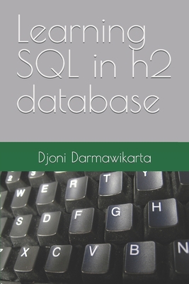 Learning SQL in h2 database B0BFV6HRJ5 Book Cover
