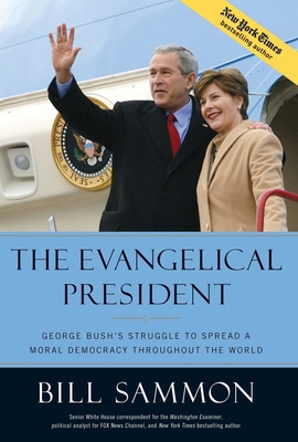 The Evangelical President: George Bush's Strugg... 1596985186 Book Cover