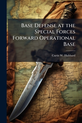 Base Defense at the Special Forces Forward Oper... 1025058763 Book Cover