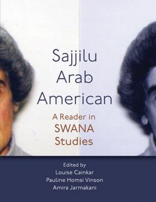 Sajjilu Arab American: A Reader in SWANA Studie...            Book Cover