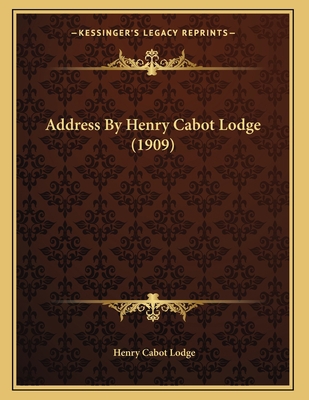 Address By Henry Cabot Lodge (1909) 1164559206 Book Cover