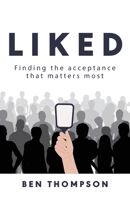 Liked: Finding the Acceptance that Matters Most B0BYLPSHPL Book Cover