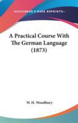 A Practical Course With The German Language (1873) 1437490069 Book Cover