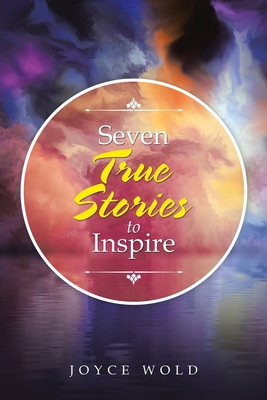 Seven True Stories to Inspire 1973694182 Book Cover