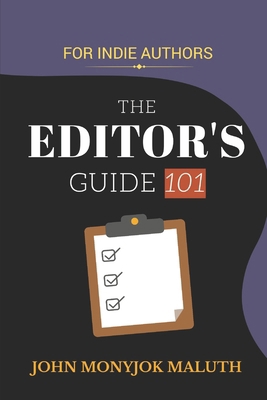 The Editor's Guide 101: For Indie Authors 1520409621 Book Cover