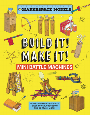 Build It! Make It! Mini Battle Machines 1913440966 Book Cover