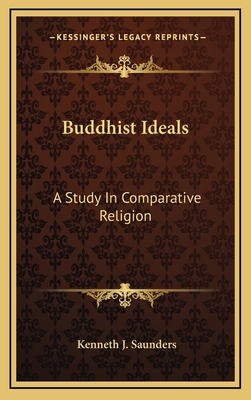 Buddhist Ideals: A Study in Comparative Religion 116341882X Book Cover