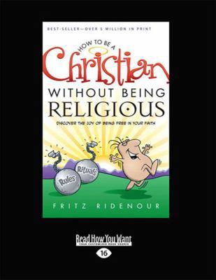 How to Be a Christian Without Being Religious: ... [Large Print] 1459639006 Book Cover