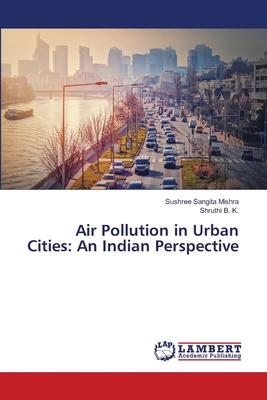 Air Pollution in Urban Cities: An Indian Perspe... 6208446988 Book Cover