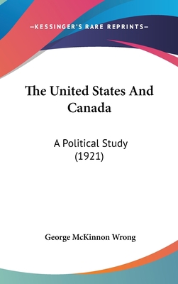 The United States And Canada: A Political Study... 1437379915 Book Cover