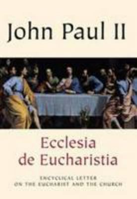 ENCYCLICAL LETTER: ECCLESIA DE EUCHARISTIA. 186082210X Book Cover