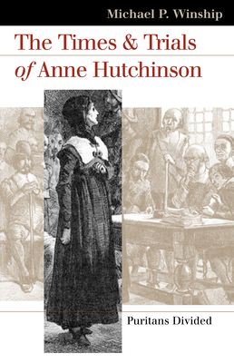 The Times and Trials of Anne Hutchinson: Purita... 0700613803 Book Cover