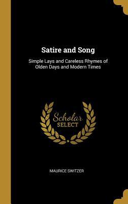 Satire and Song: Simple Lays and Careless Rhyme... 0353972479 Book Cover