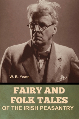 Fairy and Folk Tales of the Irish Peasantry: A ... B0F4WX1K8C Book Cover